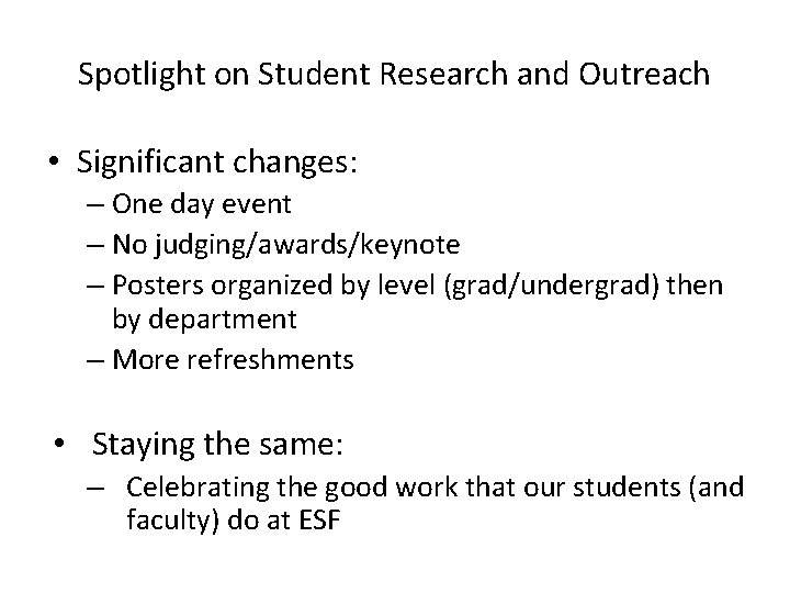 Spotlight on Student Research and Outreach • Significant changes: – One day event –