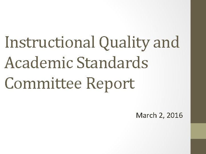 Instructional Quality and Academic Standards Committee Report March 2, 2016 