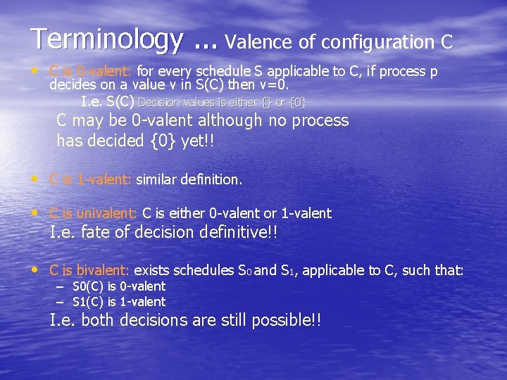 Terminology. . . Valence of configuration C • C is 0 -valent: for every
