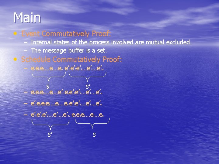 Main • Event Commutatively Proof: – Internal states of the process involved are mutual