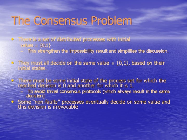 The Consensus Problem • There is a set of distributed processes with initial values