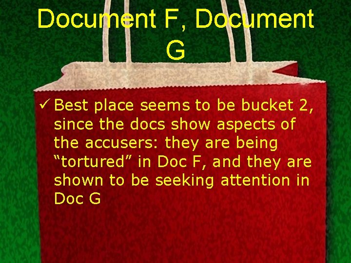 Document F, Document G ü Best place seems to be bucket 2, since the