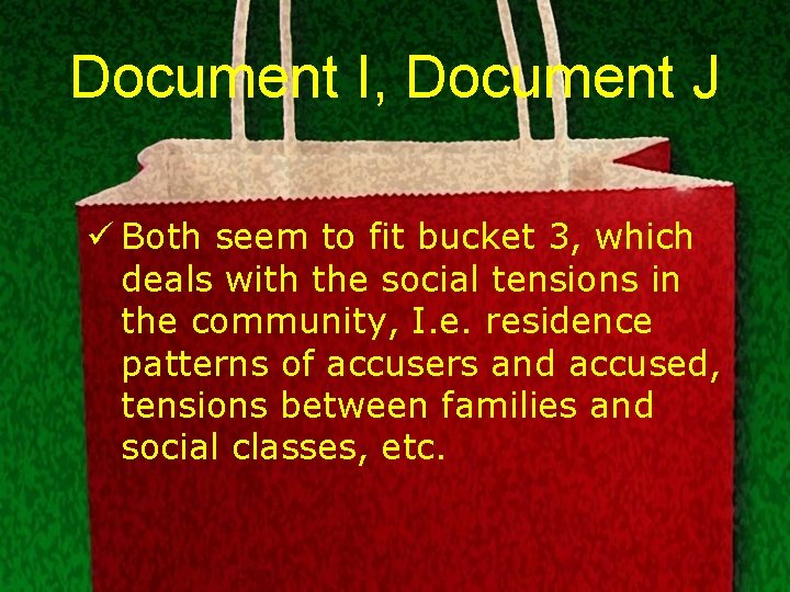 Document I, Document J ü Both seem to fit bucket 3, which deals with