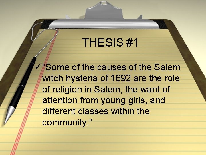 THESIS #1 ü “Some of the causes of the Salem witch hysteria of 1692