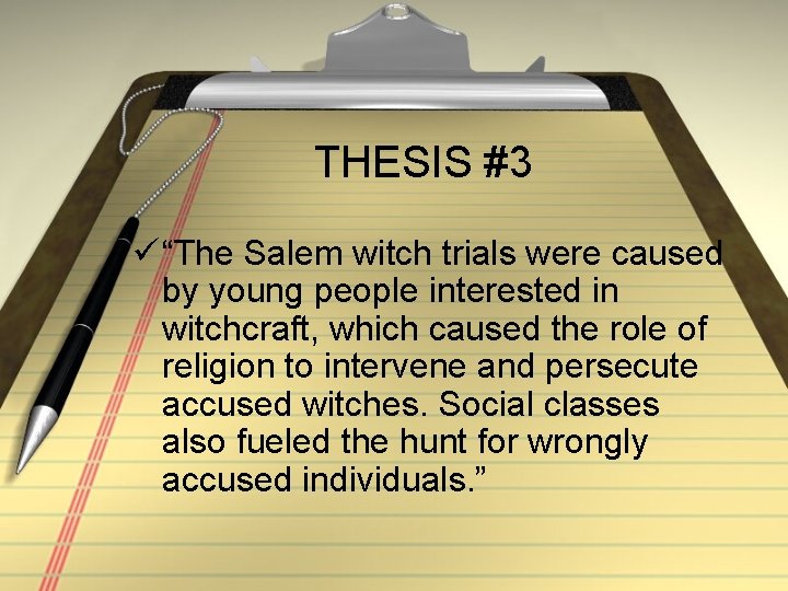 THESIS #3 ü “The Salem witch trials were caused by young people interested in