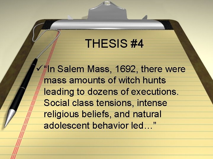 THESIS #4 ü “In Salem Mass, 1692, there were mass amounts of witch hunts