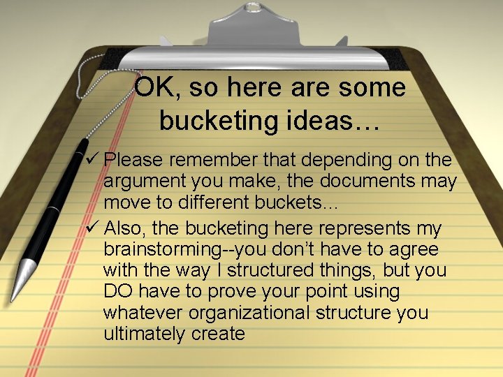 OK, so here are some bucketing ideas… ü Please remember that depending on the