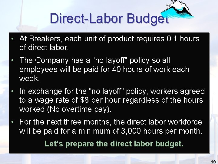 Direct-Labor Budget • At Breakers, each unit of product requires 0. 1 hours of