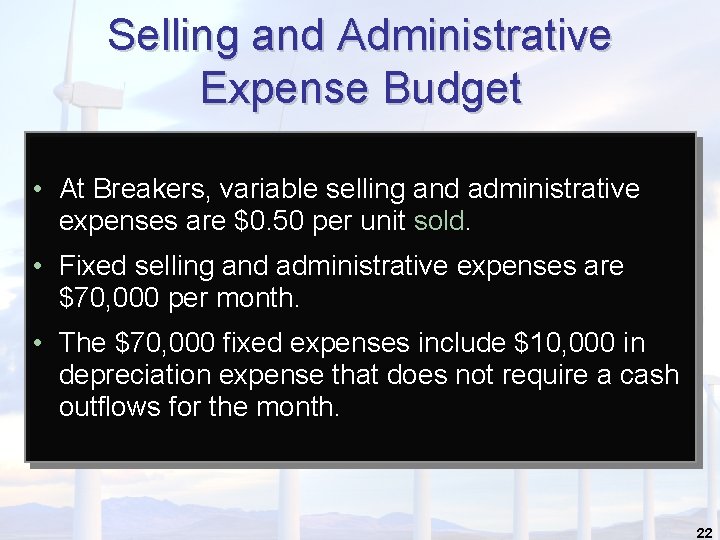 Selling and Administrative Expense Budget • At Breakers, variable selling and administrative expenses are