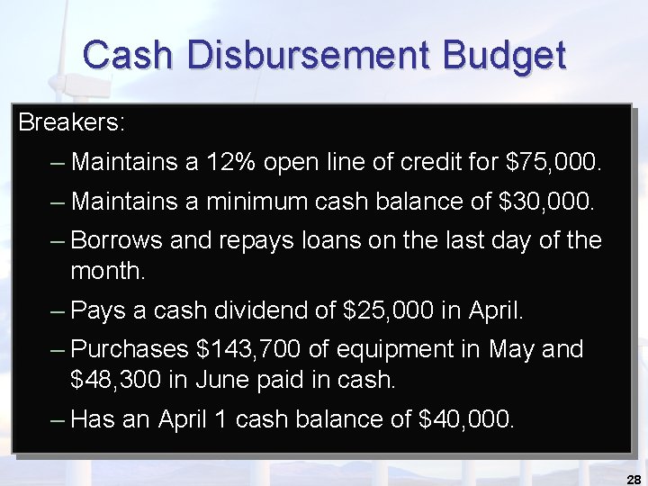 Cash Disbursement Budget Breakers: – Maintains a 12% open line of credit for $75,