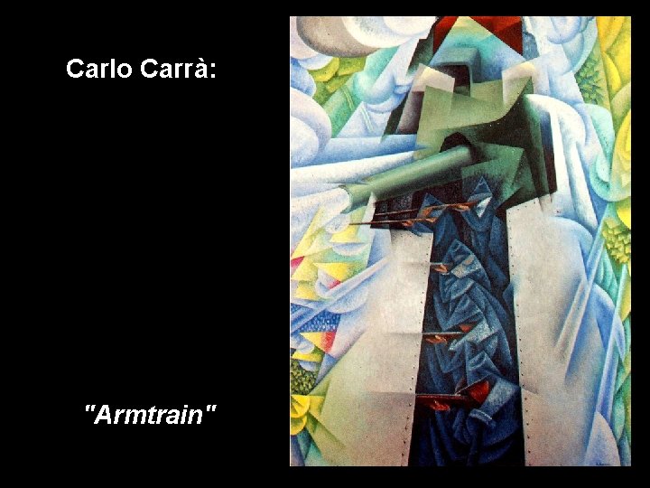 Carlo Carrà: "Armtrain" 