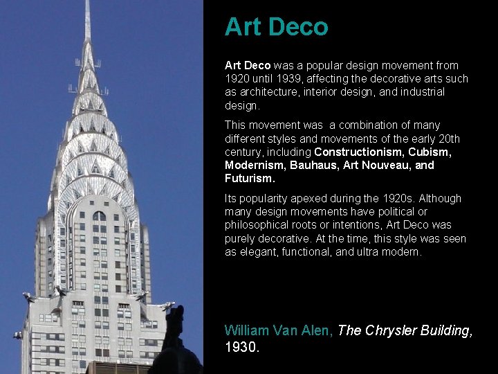 Art Deco was a popular design movement from 1920 until 1939, affecting the decorative