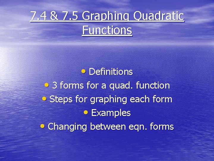 7. 4 & 7. 5 Graphing Quadratic Functions • Definitions • 3 forms for