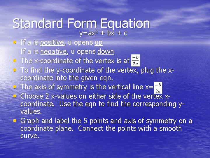Standard Form Equation • • • y=ax 2 + bx + c If a