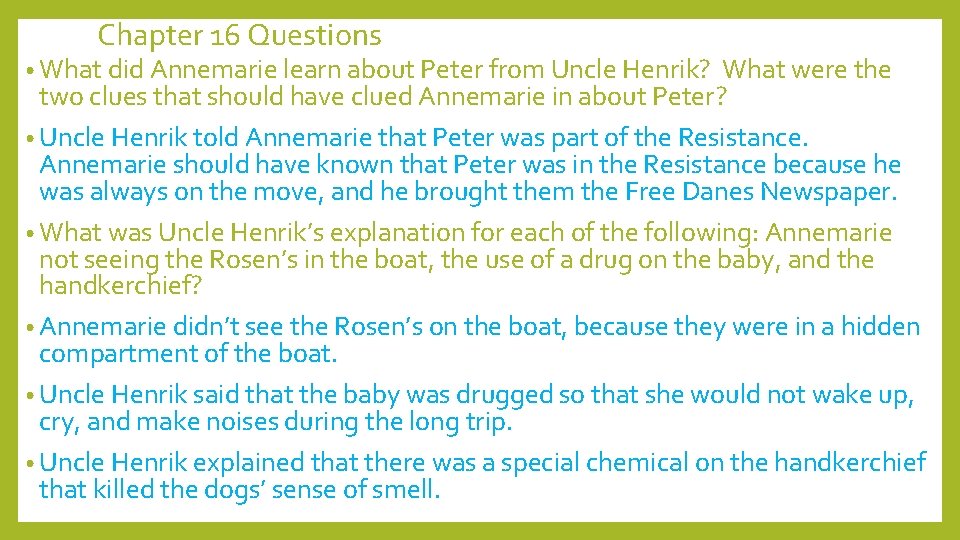 Chapter 16 Questions • What did Annemarie learn about Peter from Uncle Henrik? What