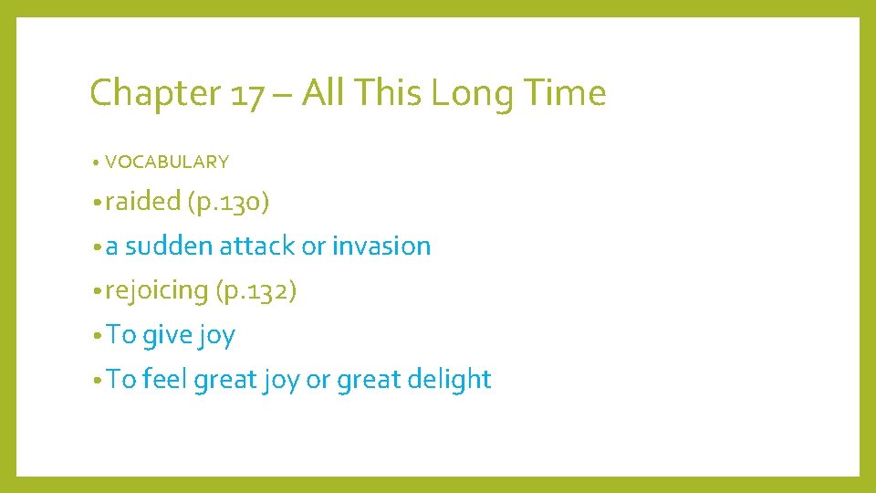 Chapter 17 – All This Long Time • VOCABULARY • raided (p. 130) •