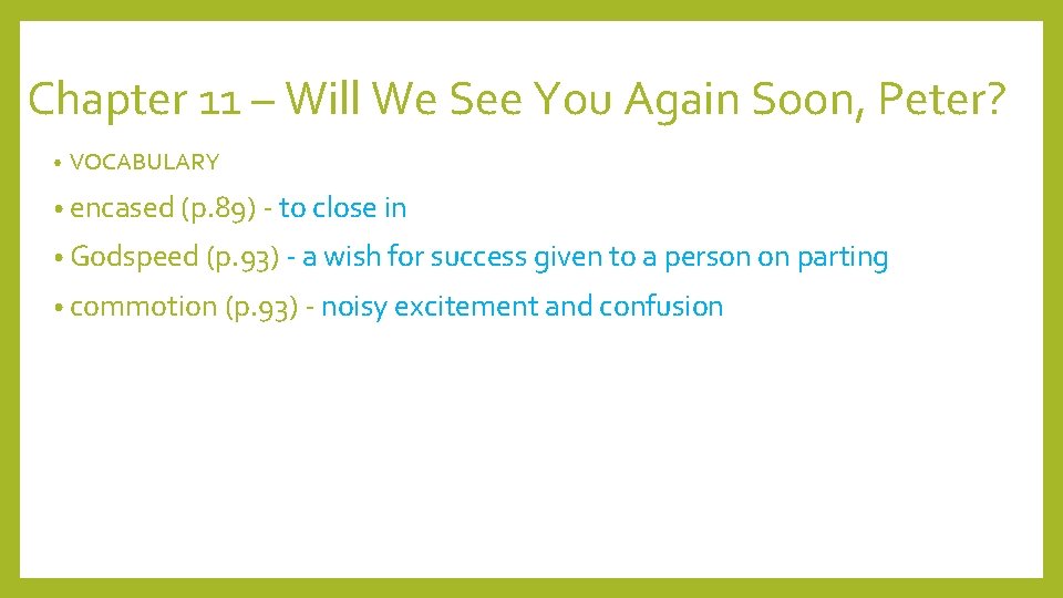 Chapter 11 – Will We See You Again Soon, Peter? • VOCABULARY • encased