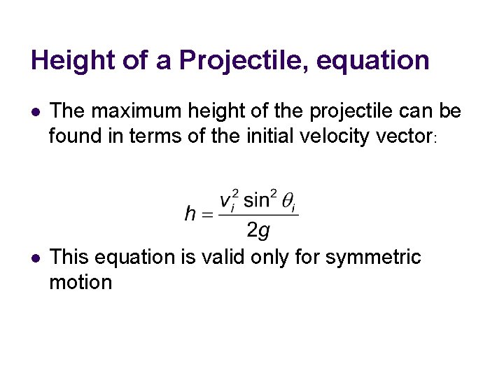 Height of a Projectile, equation l The maximum height of the projectile can be