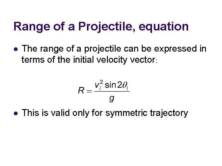 Range of a Projectile, equation l The range of a projectile can be expressed