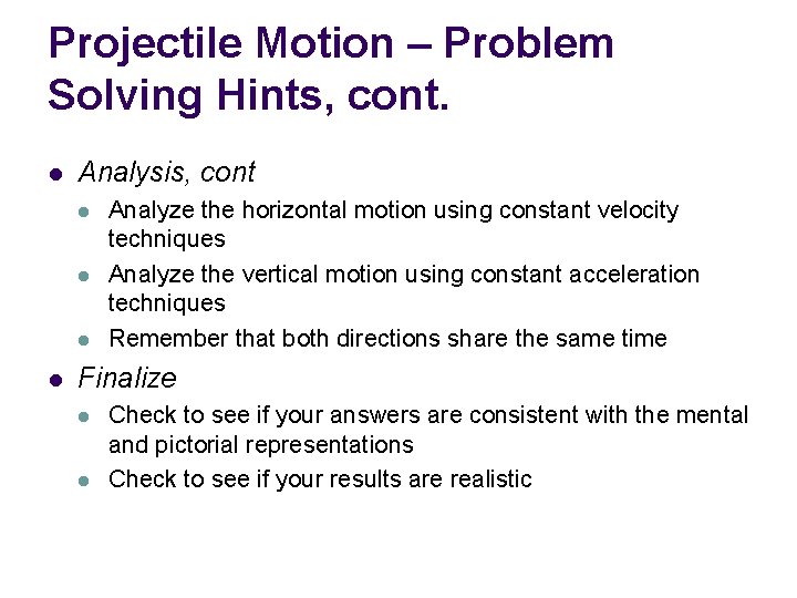 Projectile Motion – Problem Solving Hints, cont. l Analysis, cont l l Analyze the