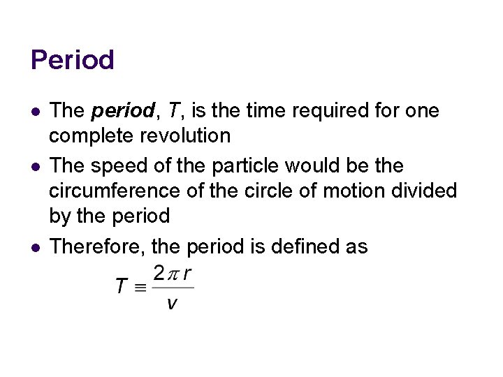 Period l l l The period, T, is the time required for one complete