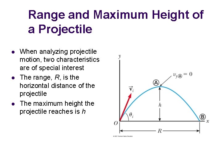 Range and Maximum Height of a Projectile l l l When analyzing projectile motion,