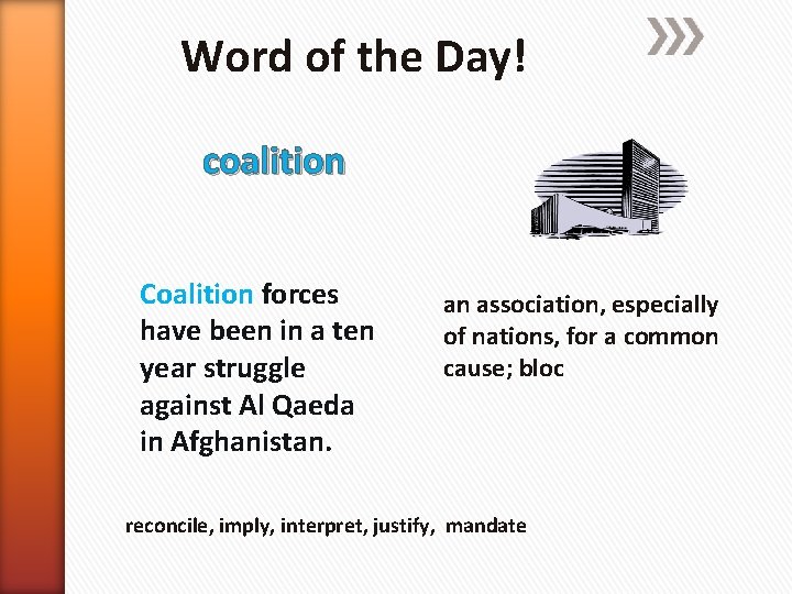 Word of the Day! coalition Coalition forces have been in a ten year struggle
