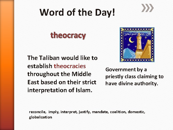 Word of the Day! theocracy The Taliban would like to establish theocracies throughout the