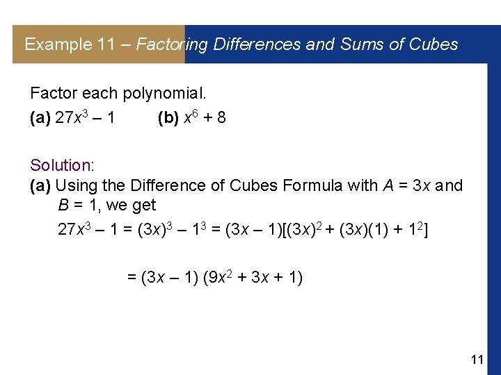Example 11 – Factoring Differences and Sums of Cubes Factor each polynomial. (a) 27