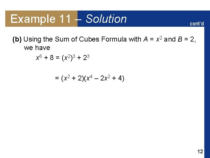 Example 11 – Solution cont’d (b) Using the Sum of Cubes Formula with A