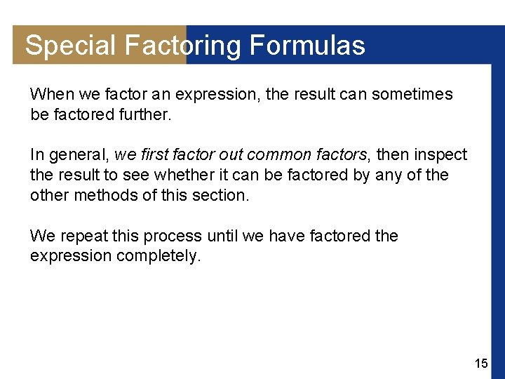Special Factoring Formulas When we factor an expression, the result can sometimes be factored