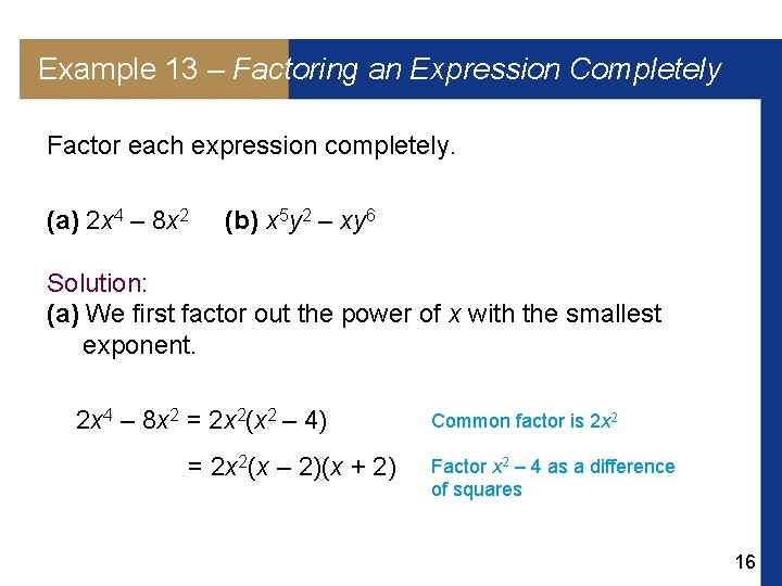 Example 13 – Factoring an Expression Completely Factor each expression completely. (a) 2 x