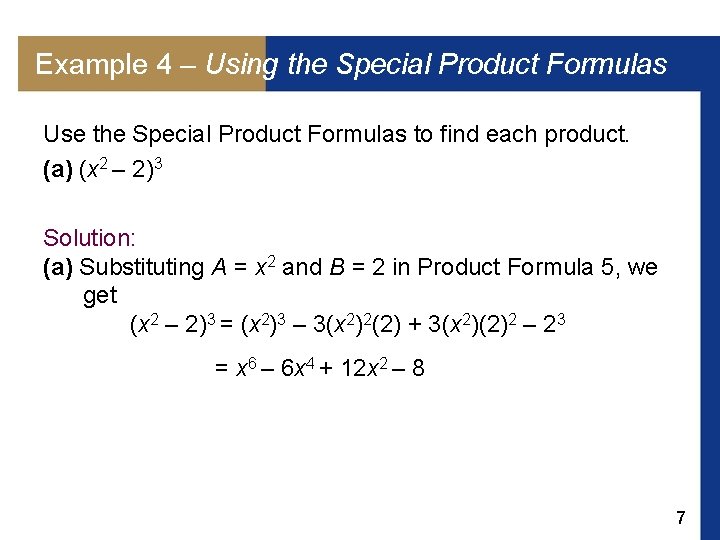 Example 4 – Using the Special Product Formulas Use the Special Product Formulas to