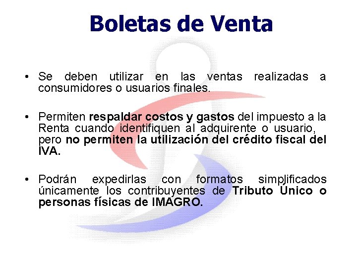 Boletas de Venta • Se deben utilizar en las ventas realizadas a consumidores o