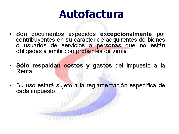 Autofactura • Son documentos expedidos excepcionalmente por contribuyentes en su carácter de adquirentes de