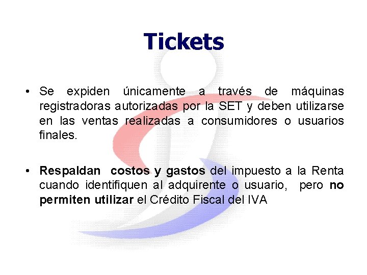 Tickets • Se expiden únicamente a través de máquinas registradoras autorizadas por la SET