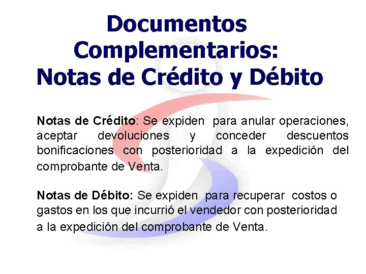 Documentos Complementarios: Notas de Crédito y Débito Notas de Crédito: Se expiden para anular