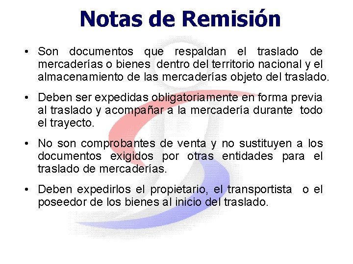 Notas de Remisión • Son documentos que respaldan el traslado de mercaderías o bienes