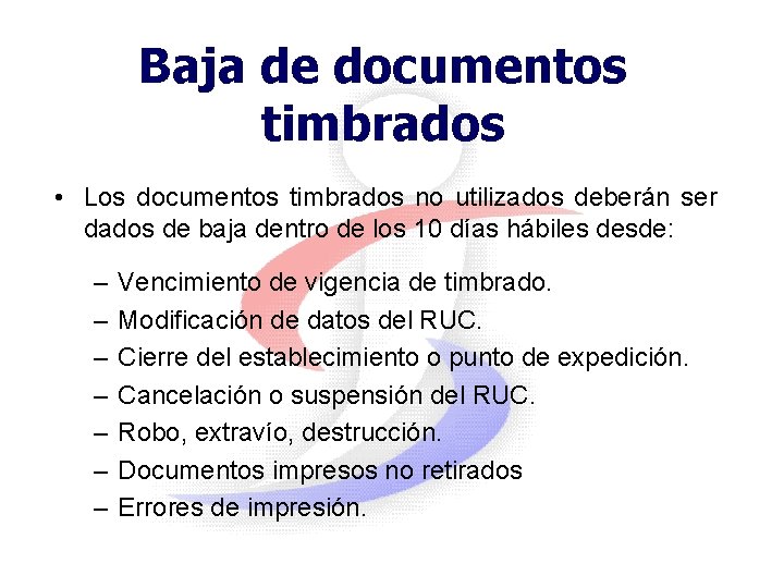 Baja de documentos timbrados • Los documentos timbrados no utilizados deberán ser dados de