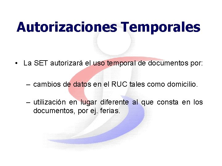 Autorizaciones Temporales • La SET autorizará el uso temporal de documentos por: – cambios