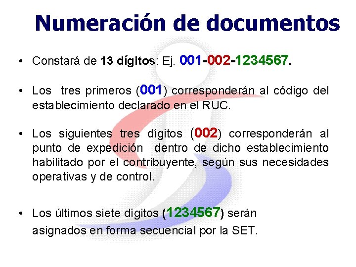 Numeración de documentos • Constará de 13 dígitos: Ej. 001 -002 -1234567. • Los