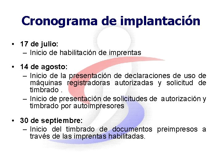 Cronograma de implantación • 17 de julio: – Inicio de habilitación de imprentas •