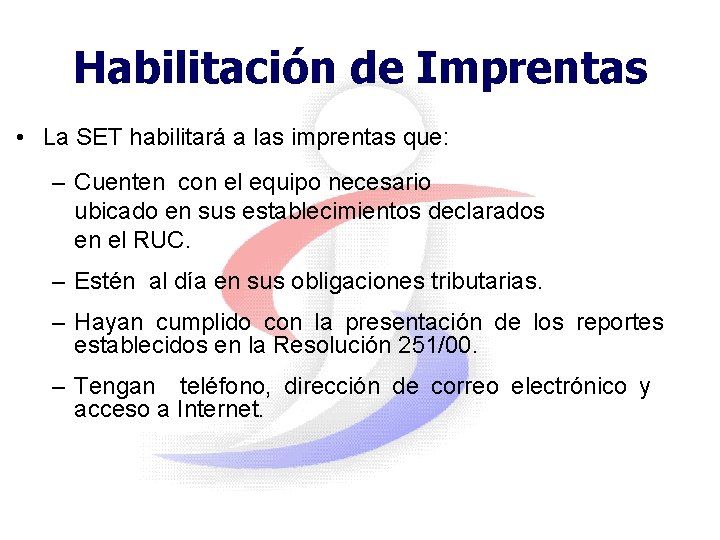 Habilitación de Imprentas • La SET habilitará a las imprentas que: – Cuenten con