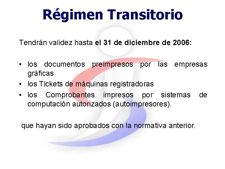 Régimen Transitorio Tendrán validez hasta el 31 de diciembre de 2006: • los documentos