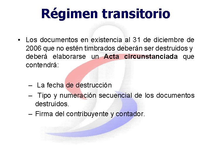 Régimen transitorio • Los documentos en existencia al 31 de diciembre de 2006 que