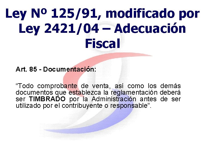 Ley Nº 125/91, modificado por Ley 2421/04 – Adecuación Fiscal Art. 85 - Documentación: