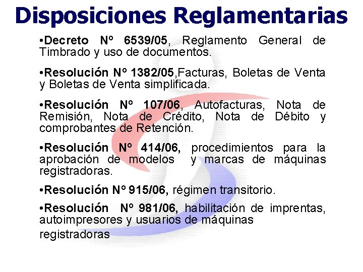 Disposiciones Reglamentarias • Decreto Nº 6539/05, Reglamento General de Timbrado y uso de documentos.
