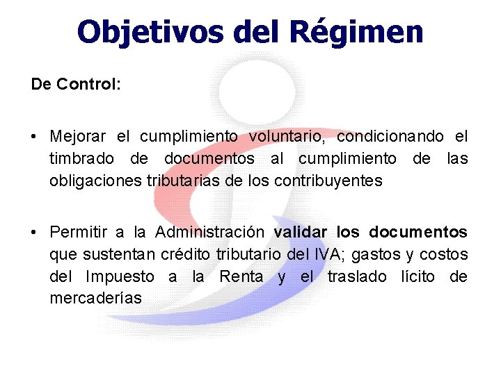 Objetivos del Régimen De Control: • Mejorar el cumplimiento voluntario, condicionando el timbrado de