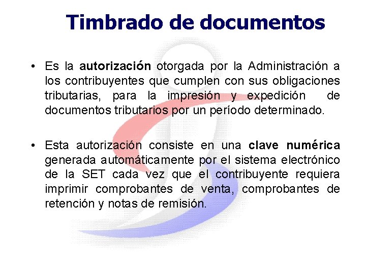Timbrado de documentos • Es la autorización otorgada por la Administración a los contribuyentes