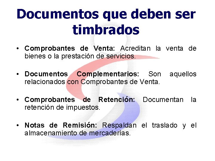 Documentos que deben ser timbrados • Comprobantes de Venta: Acreditan la venta de bienes